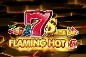 Flaming Hot 6 Reels